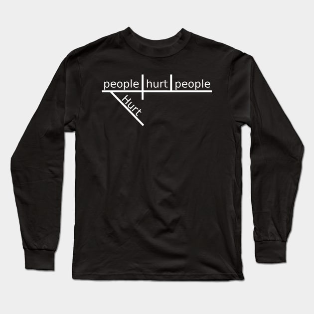 Hurt people hurt people Long Sleeve T-Shirt by Lemon Creek Press